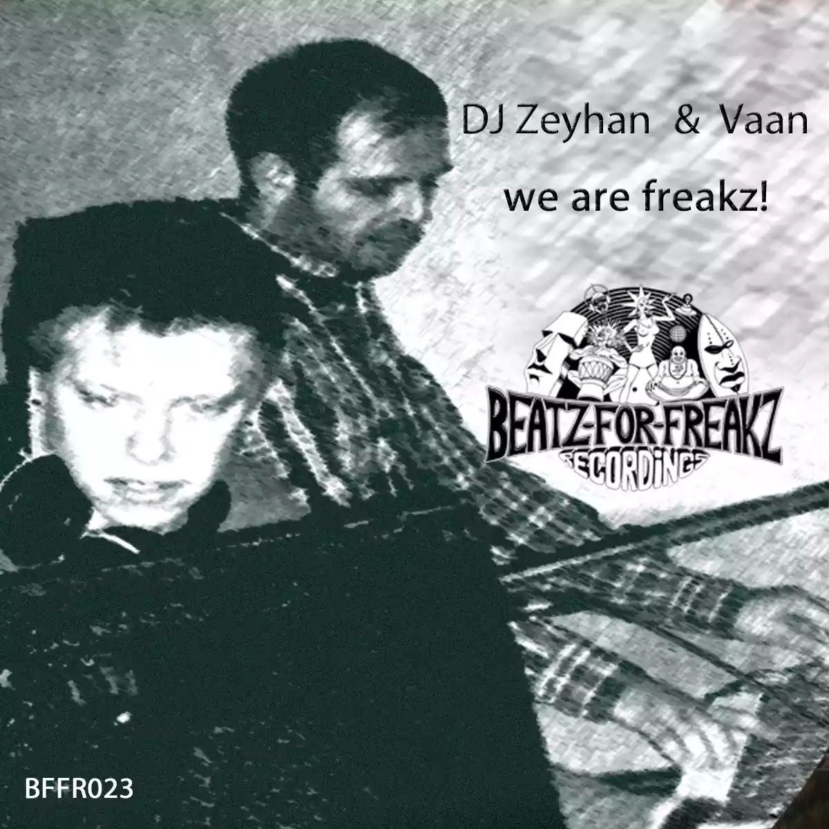 BFFR023 - DJ Zeyhan & Vaan - We are Freakz!